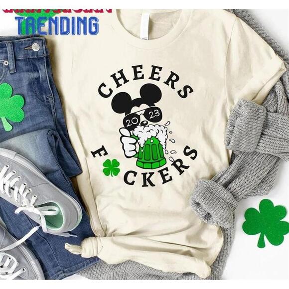 Other - Cheers Fuckers Mickey Beer Funny St Patricks Day 2023 Tshirt